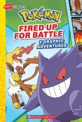 Fired Up for Battle (Pokémon: Graphic Collection) by Whitehill, Simcha