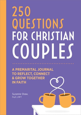 Before We Marry: A Journal for Christian Couples: 250 Questions for Couples to Grow Together in Faith Paperback Callisto