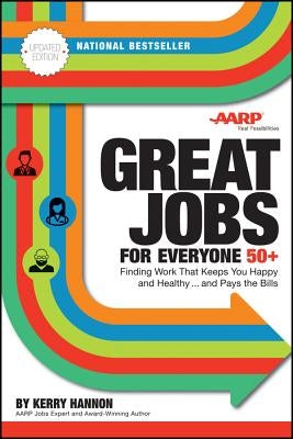 Great Jobs for Everyone 50 +, Updated Edition: Finding Work That Keeps You Happy and Healthy...and Pays the Bills Paperback Wiley