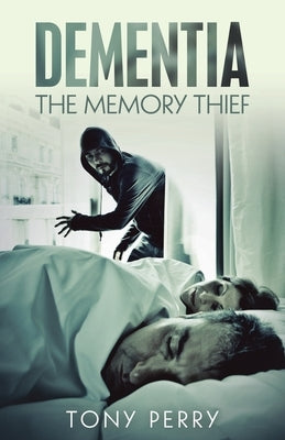 Dementia the Memory Thief Paperback WestBow Press