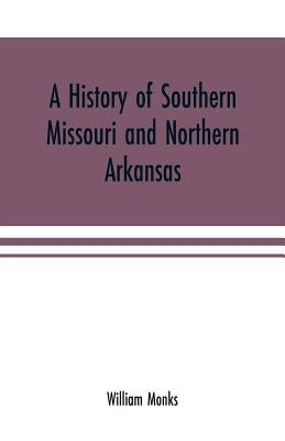 A history of southern Missouri and northern Arkansas: being an account of the early settlements, the civil war, the Ku-Klux, and times of peace Paperback Alpha Edition