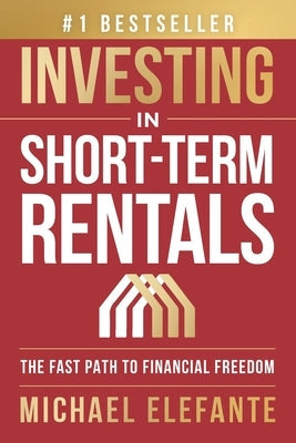 Investing In Short-Term Rentals: The Fast Path To Financial Freedom Paperback Game Changer Publishing