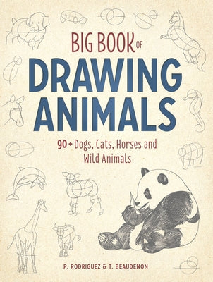 Big Book of Drawing Animals: 90+ Dogs, Cats, Horses and Wild Animals Paperback North Light Books