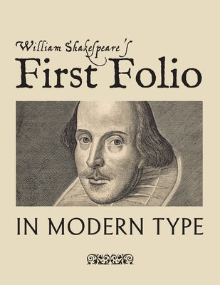 William Shakespeare's First Folio in Modern Type Paperback Waking Lion Press