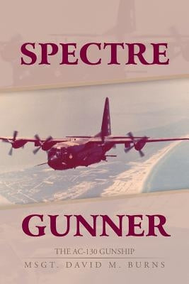 Spectre Gunner: The AC-130 Gunship Paperback iUniverse