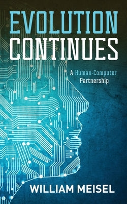Evolution Continues: A Human-Computer Partnership Paperback MindStir Media