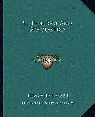 St. Benedict and Scholastica Paperback Kessinger Publishing