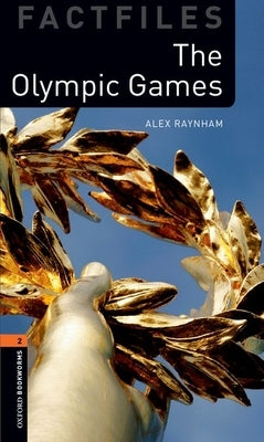 Oxford Bookworms Library Factfiles: Level 2: The Olympic Games Paperback Oxford University Press, USA