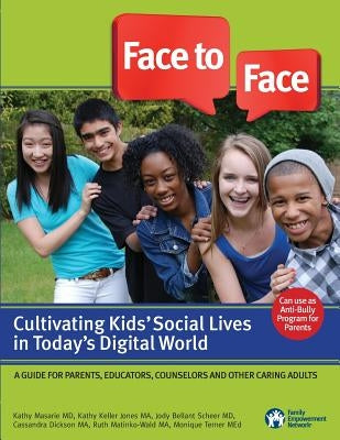 Face to Face: Cultivating Kids' Social Lives in Today's Digital World Paperback Family Empowerment Network