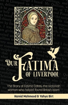 Our Fatima of Liverpool: The Story of Fatima Cates, the Victorian woman who helped found British Islam Paperback Beacon Books