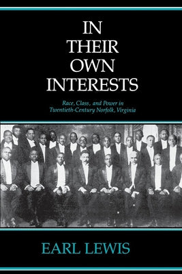 In Their Own Interests: Race, Class and Power in Twentieth-Century Norfolk, Virginia Paperback University of California Press