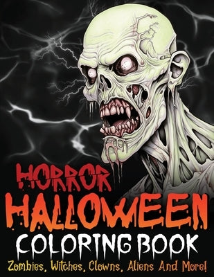 Horror Halloween Coloring Book: Zombies, Witches, Clowns, Aliens And More! Paperback Happy Times Books