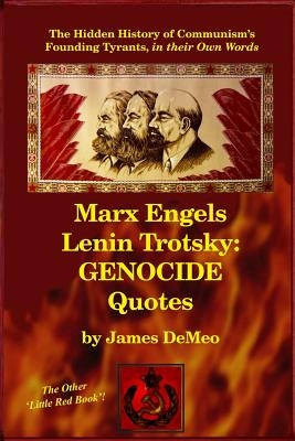 Marx Engels Lenin Trotsky: GENOCIDE QUOTES: The Hidden History of Communism's Founding Tyrants, in their Own Words Paperback Natural Energy Works