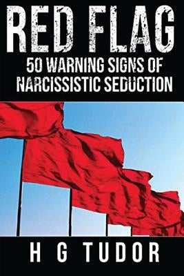 Red Flag: 50 Warning Signs of Narcissistic Seduction Paperback Createspace Independent Publishing Platform