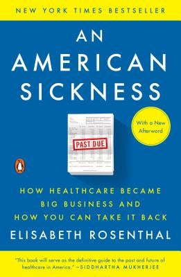 An American Sickness: How Healthcare Became Big Business and How You Can Take It Back Paperback Penguin Books