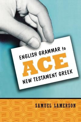 English Grammar to Ace New Testament Greek Paperback Zondervan Academic
