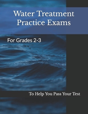 Water Treatment Practice Exams: For Grades 2-3 Paperback Independently Published