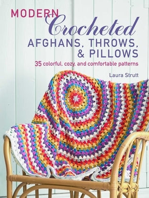 Modern Crocheted Afghans, Throws, and Pillows: 35 Colorful, Cozy, and Comfortable Patterns Paperback Cico