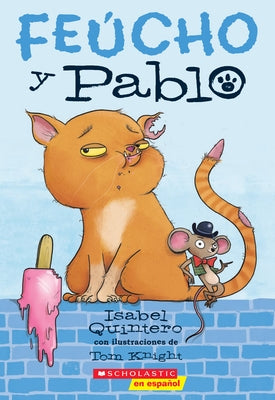 Feúcho Y Pablo (Ugly Cat & Pablo): Volume 1 by Quintero, Isabel