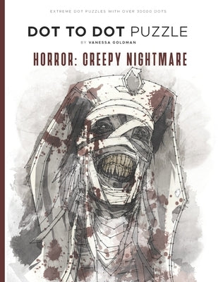 Horror: Creepy Nightmare - Dot to Dot Puzzle (Extreme Dot Puzzles with over 30000 dots): 40 Puzzles - Dot to Dot Books for Adu Paperback Independently Published