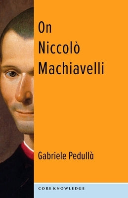 On Niccolò Machiavelli: The Bonds of Politics Paperback Columbia University Press