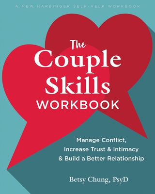 The Couple Skills Workbook: Manage Conflict, Increase Trust and Intimacy, and Build a Better Relationship Paperback New Harbinger Publications