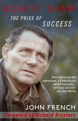 Robert Shaw: The Price of Success Paperback Dean Street Press