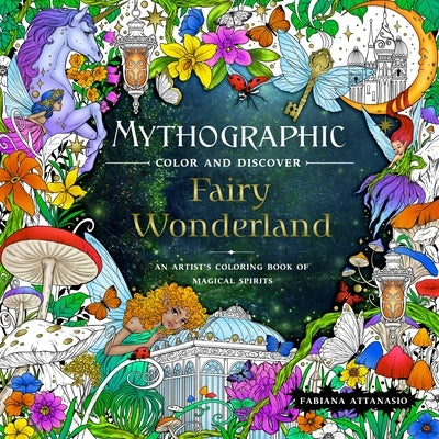 Mythographic Color and Discover: Fairy Wonderland: An Artist's Coloring Book of Magical Spirits Paperback Castle Point Books
