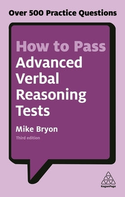 How to Pass Advanced Verbal Reasoning Tests: Over 500 Practice Questions Paperback Kogan Page