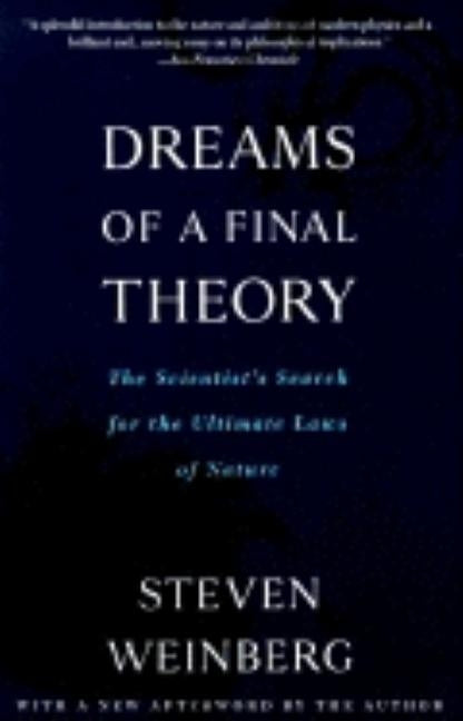 Dreams of a Final Theory: The Scientist's Search for the Ultimate Laws of Nature Paperback Vintage