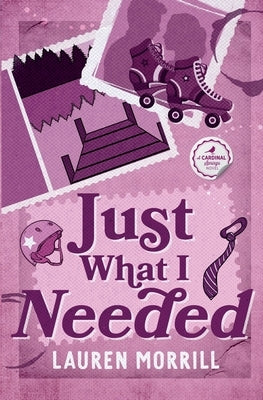 Just What I Needed by Morrill, Lauren