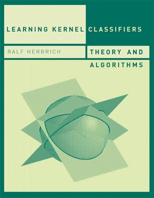 Learning Kernel Classifiers: Theory and Algorithms Paperback MIT Press