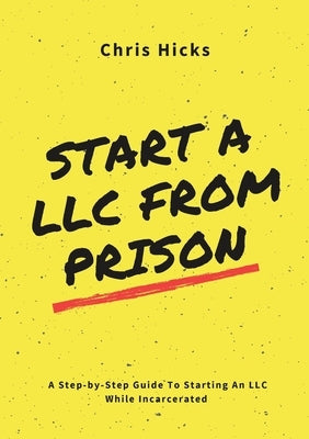 Start A LLC From Prison: A Step-by-Step Guide to Starting A LLC While Incarcerated Paperback Trumisfit Publishing