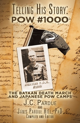 Telling His Story: Pow #1000: The Bataan Death March and Japanese Pow Camps Paperback Liferich