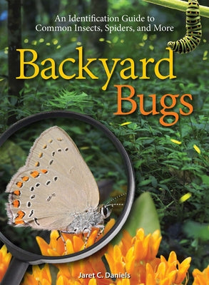 Backyard Bugs: An Identification Guide to Common Insects, Spiders, and More Paperback Adventure Publications