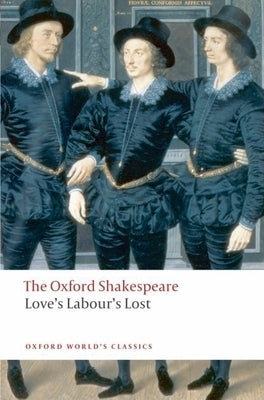 Love's Labour's Lost: The Oxford Shakespeare Paperback Oxford University Press, USA