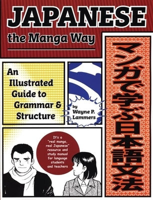 Japanese the Manga Way: An Illustrated Guide to Grammar and Structure Stone Bridge Press