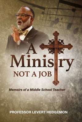A Ministry Not a Job: Memoirs of a Middle School Teacher Paperback Independently Published