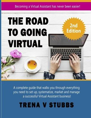 The Road to Going Virtual: Becoming a Virtual Assistant Has Never Been Easier! Paperback Createspace Independent Publishing Platform