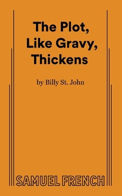 The Plot, Like Gravy, Thickens Paperback Concord Theatricals
