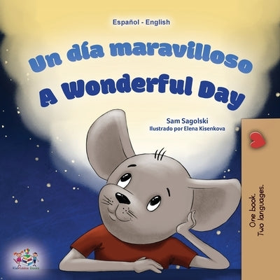 A Wonderful Day (Spanish English Bilingual Children's Book) by Sagolski, Sam