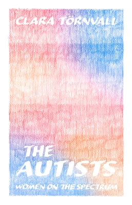 The Autists: Women on the Spectrum Paperback Scribe Us