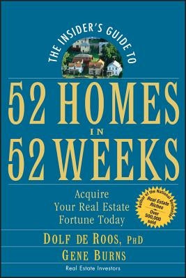 The Insider's Guide to 52 Homes in 52 Weeks: Acquire Your Real Estate Fortune Today Paperback Wiley