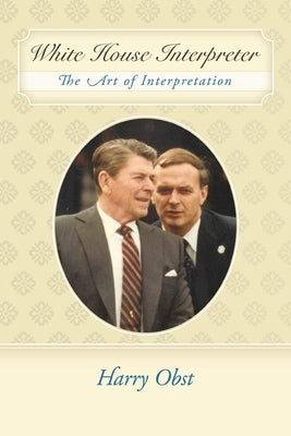 White House Interpreter: The Art of Interpretation Paperback Authorhouse
