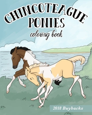 Chincoteague Ponies: 2018 Buybacks: Coloring Book Paperback Independently Published