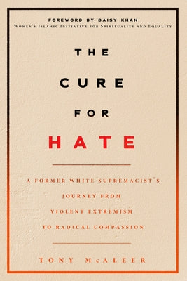 The Cure for Hate: A Former White Supremacist's Journey from Violent Extremism to Radical Compassion Paperback Arsenal Pulp Press