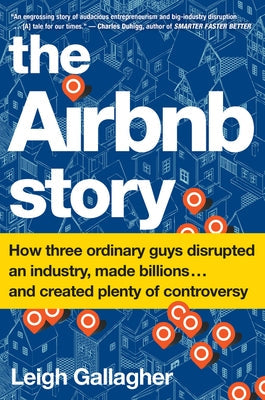 The Airbnb Story: How Three Ordinary Guys Disrupted an Industry, Made Billions . . . and Created Plenty of Controversy Paperback Harper Business