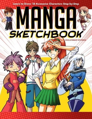 Manga Sketchbook: Learn to Draw 18 Awesome Characters Step-By-Step Paperback Fox Chapel Publishing