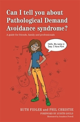 Can I Tell You about Pathological Demand Avoidance Syndrome?: A Guide for Friends, Family and Professionals Paperback Jessica Kingsley Publishers