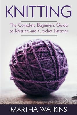 Knitting: Knitting and Crochet Patterns Guide Paperback Createspace Independent Publishing Platform